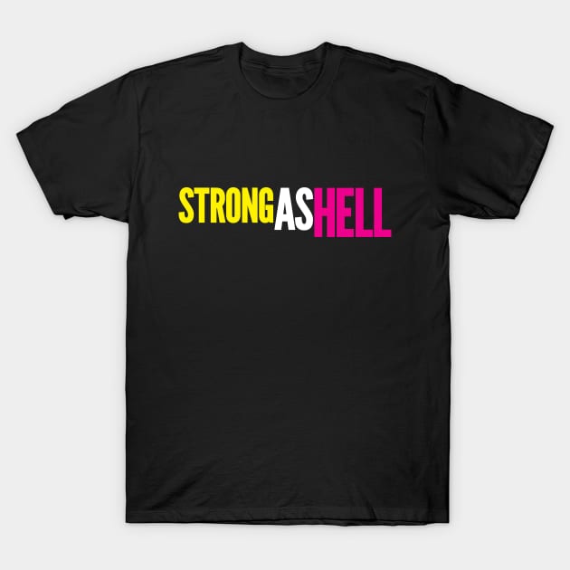 Strong As Hell by BenCapozzi T-Shirt by bencapozzi